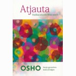 Atjauta. Visiškai atsiskleidusi meilė. OSHO  