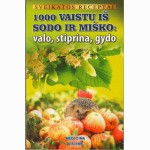 1000 vaistų iš sodo ir miško:valo, stiprina, gydo