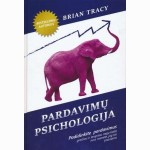 Pardavimų psichologija: padidinkite savo pardavimus greičiau ir lengviau