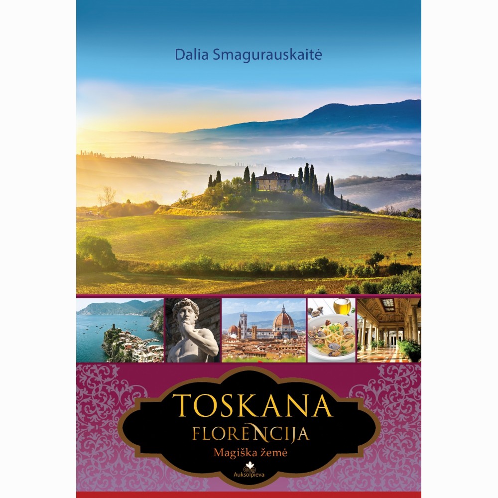 Toskana. Florencija: magiška žemė