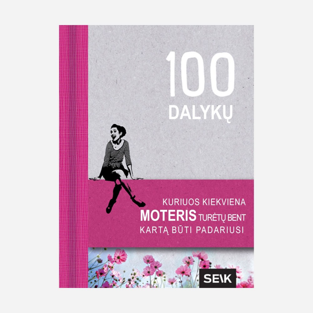 100 dalykų, kuriuos kiekviena moteris turėtų bent kartą būti padariusi