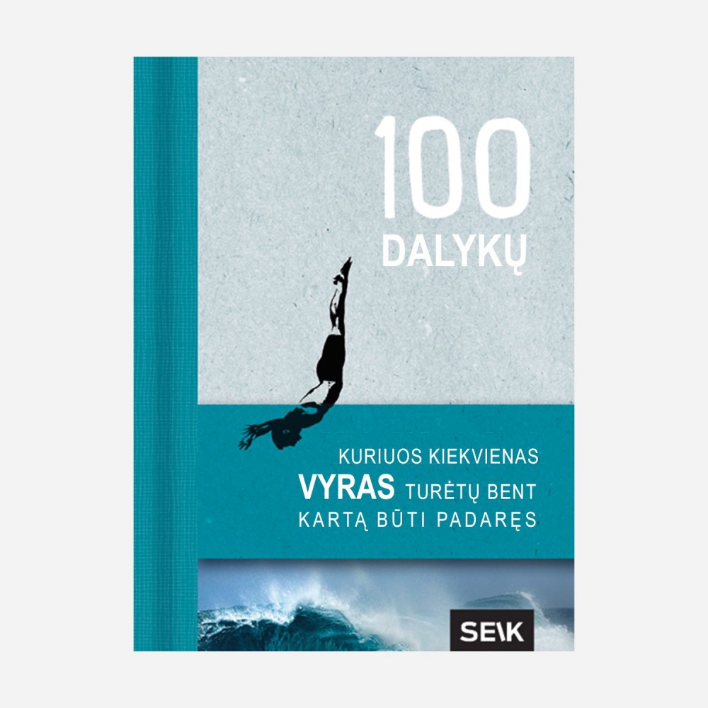 100 dalykų, kuriuos kiekvienas vyras turėtų bent kartą būti padaręs