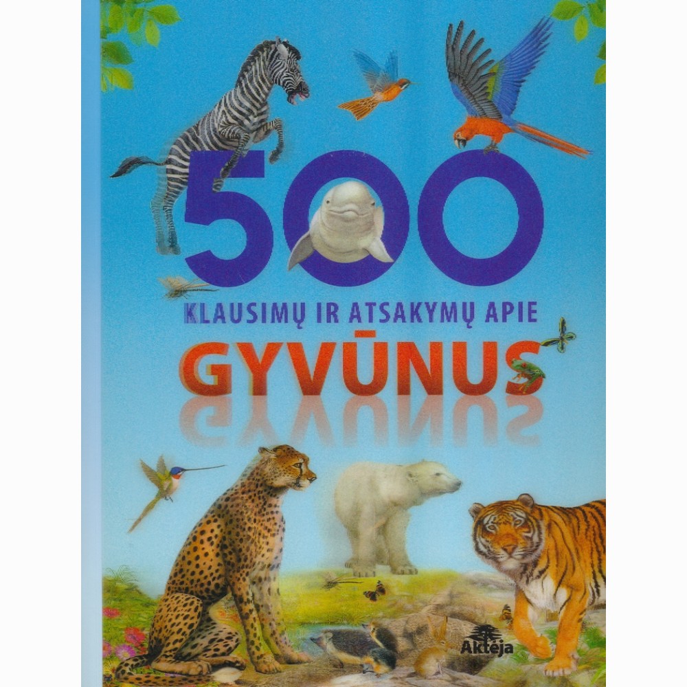 500 klausimų ir atsakymų apie gyvūnus