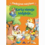 Kartą vienoje sodyboje....  Pasakojimai mažyliams