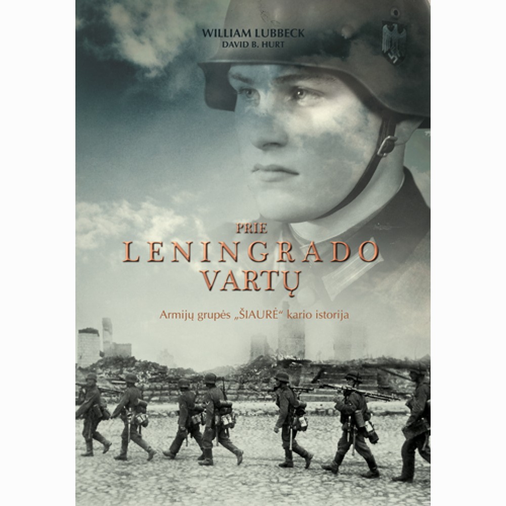 Prie Leningrado vartų. Armijų grupės Šiaurė kario istorija