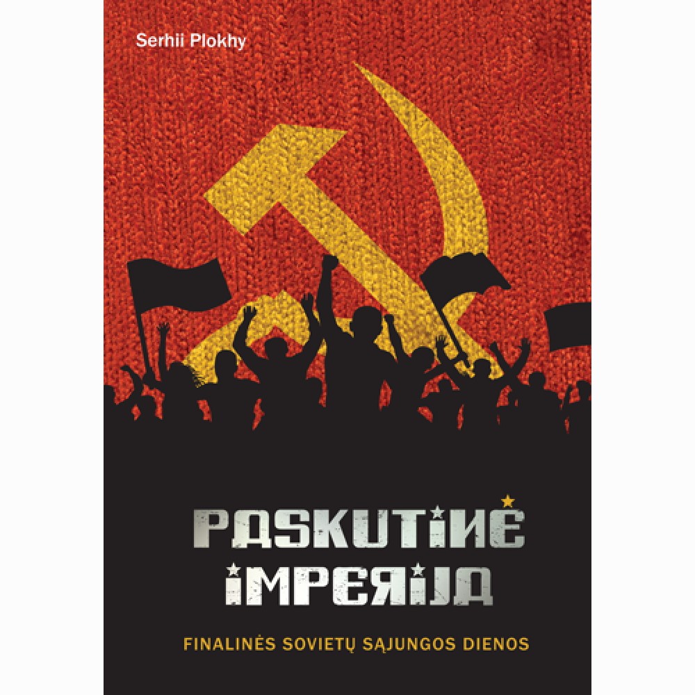 Paskutinė imperija. Finalinės Sovietų Sąjungos dienos