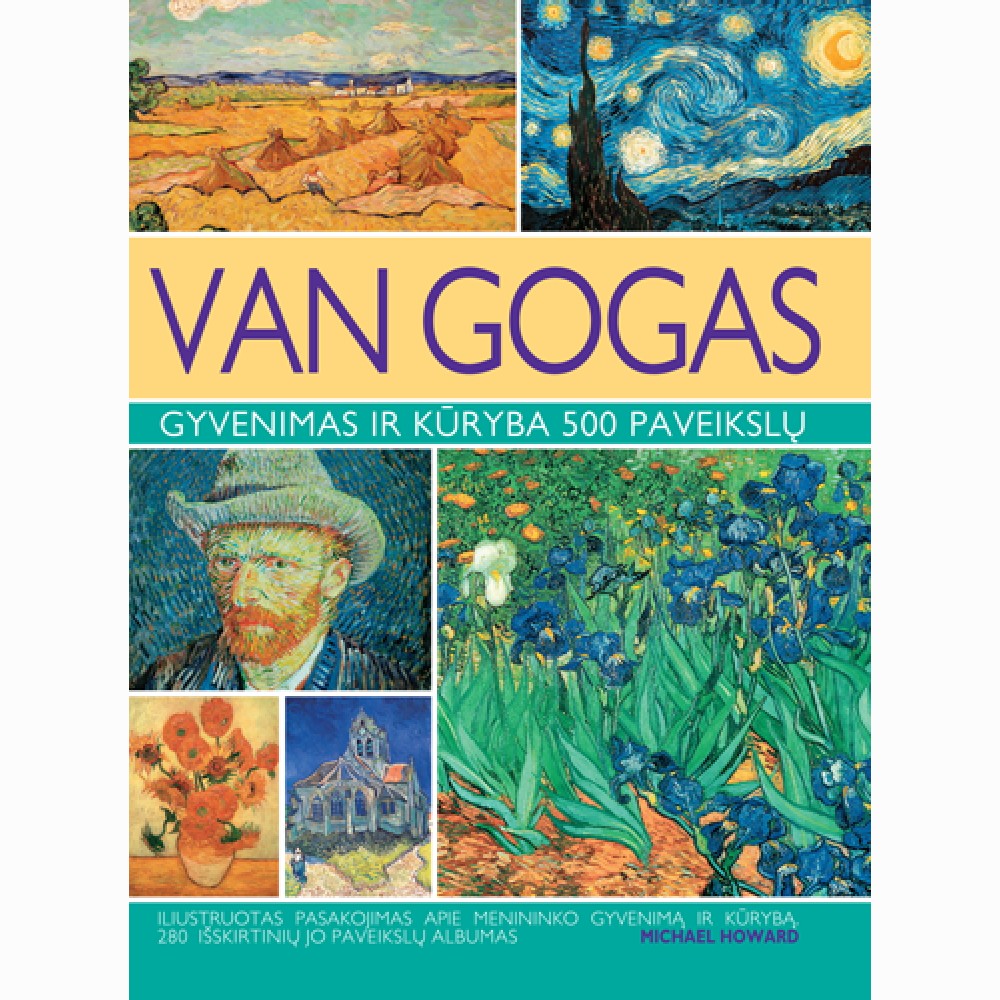 Van Gogas. Gyvenimas ir kūryba 500 paveikslų
