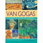 Van Gogas. Gyvenimas ir kūryba 500 paveikslų