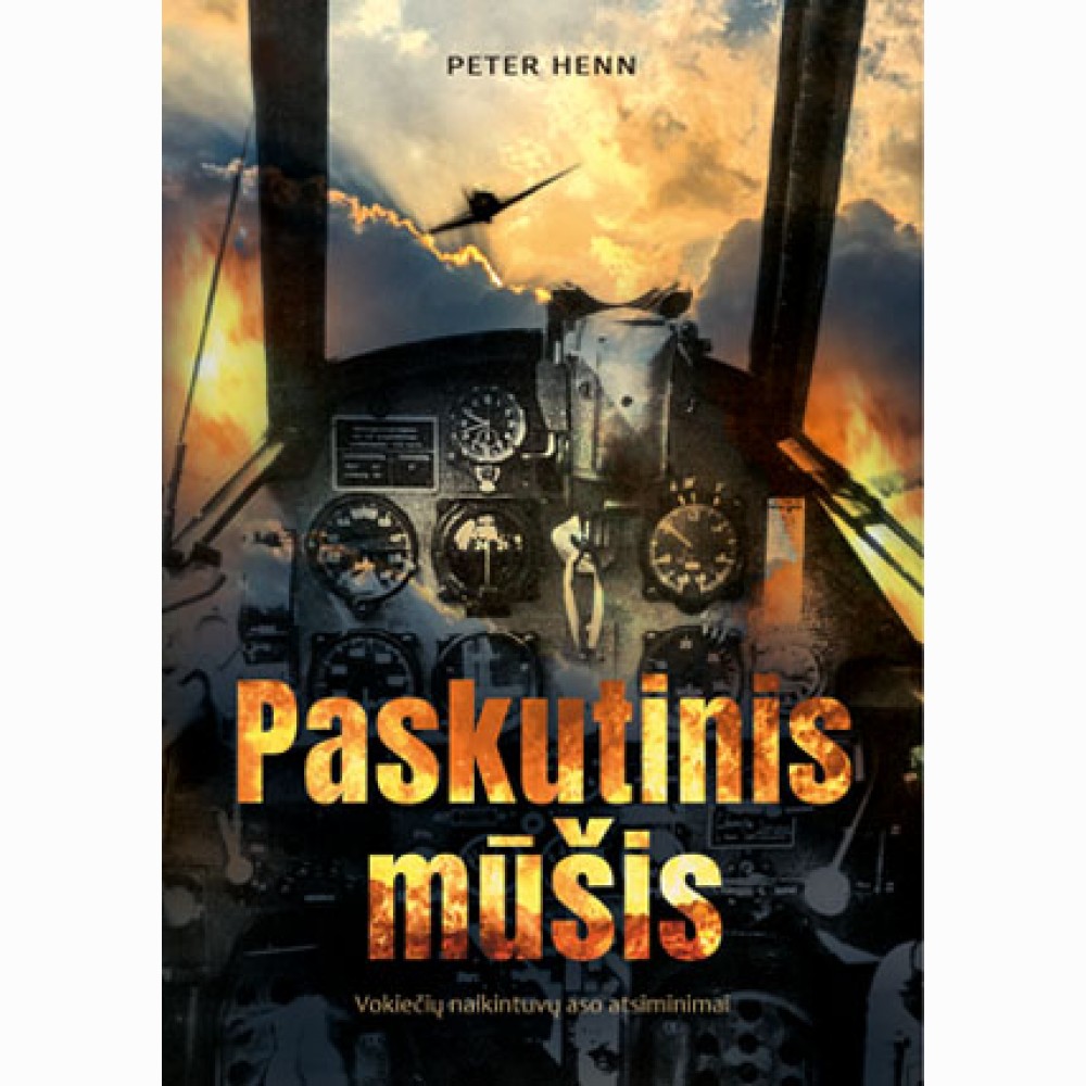 Paskutinis mūšis.Vokiečių naikintuvų aso atsiminimai
