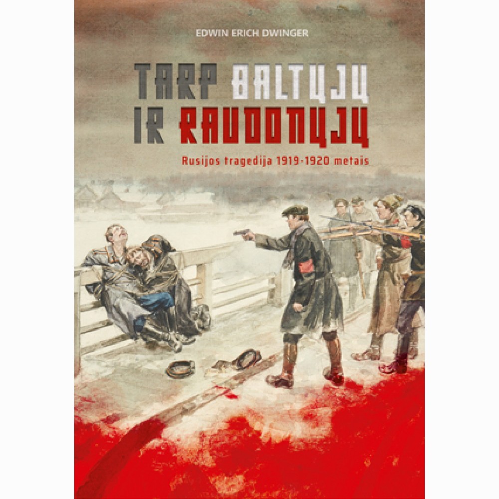 Tarp baltųjų ir raudonųjų. Rusijos tragedija 1919-1920 metais
