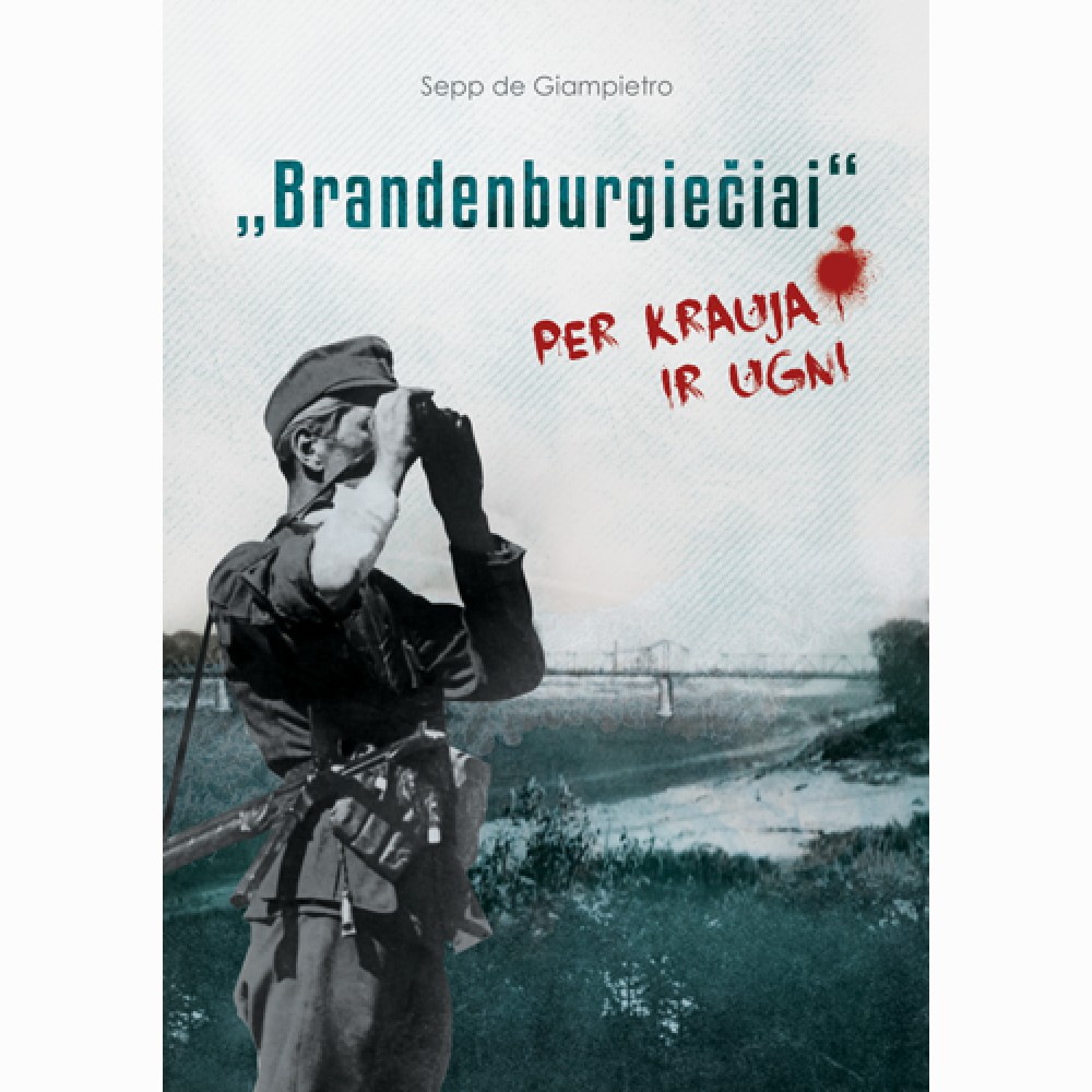 Brandenburgiečiai. Per kraują ir ugnį. Sepp De Giampietro
