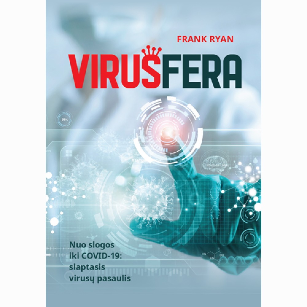 Virusfera. Nuo slogos iki COVID-19: slaptasis virusų pasaulis.