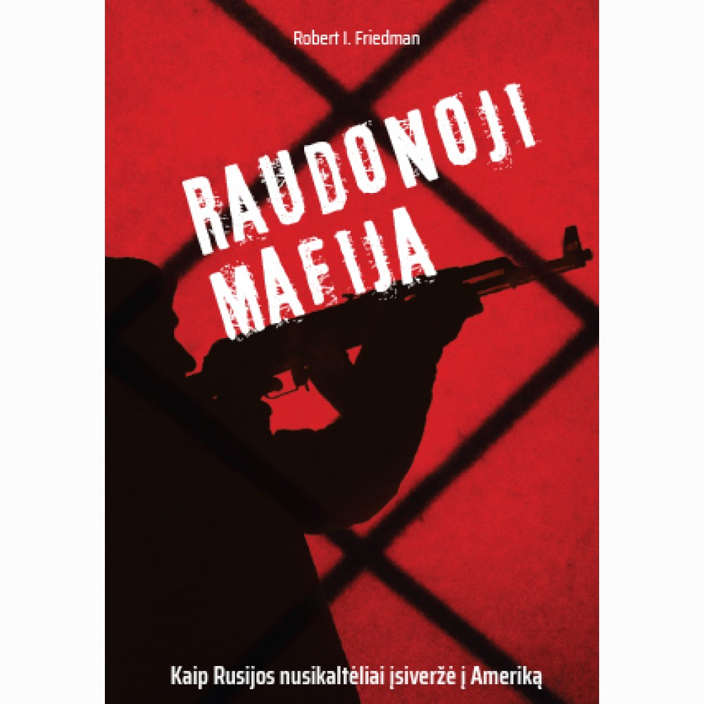 Raudonoji mafija. Kaip Rusijos nusikaltėliai įsiveržė į Ameriką