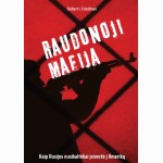 Raudonoji mafija. Kaip Rusijos nusikaltėliai įsiveržė į Ameriką