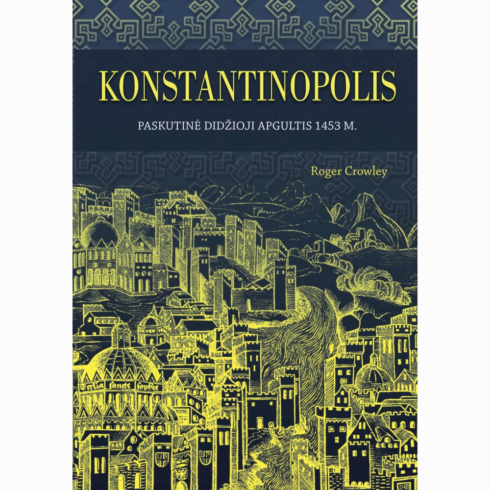 Konstantinopolis. Paskutinė didžioji apgultis 1453 m.