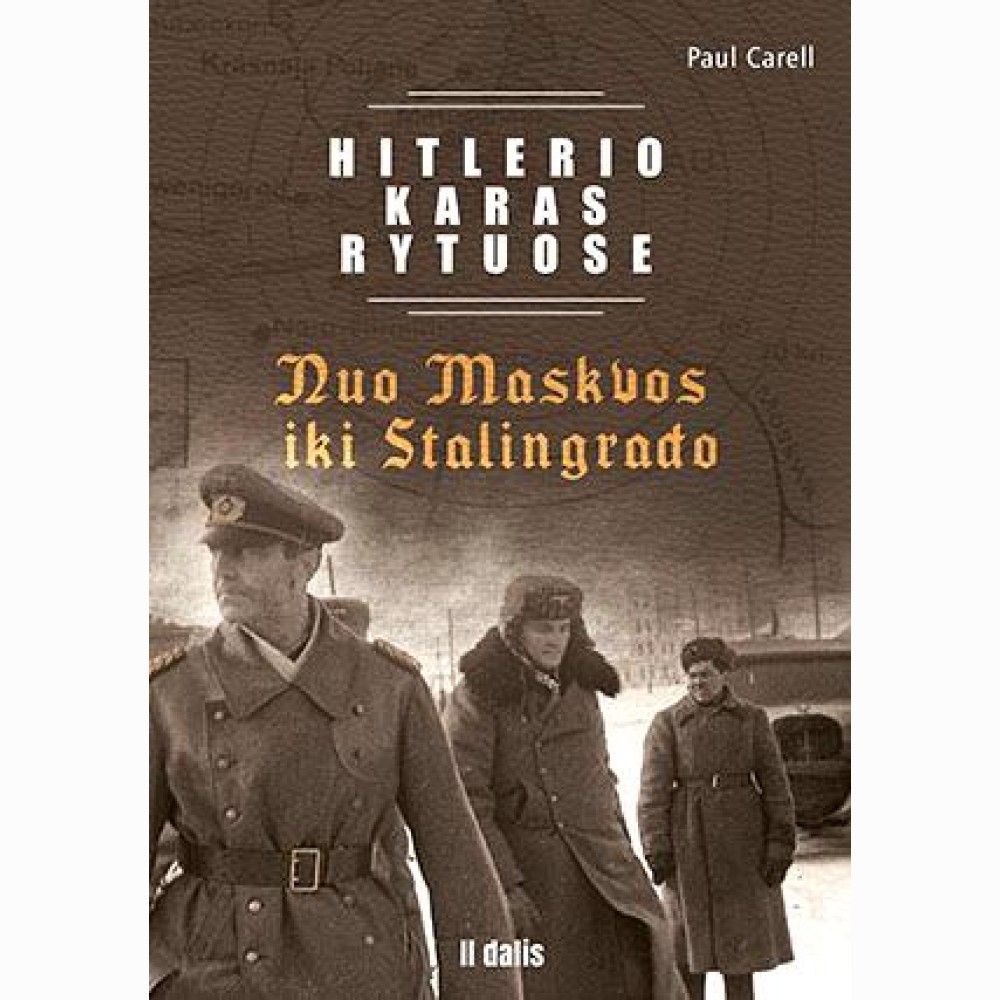 Hitlerio karas Rytuose. II dalis. Nuo Maskvos iki Stalingrado