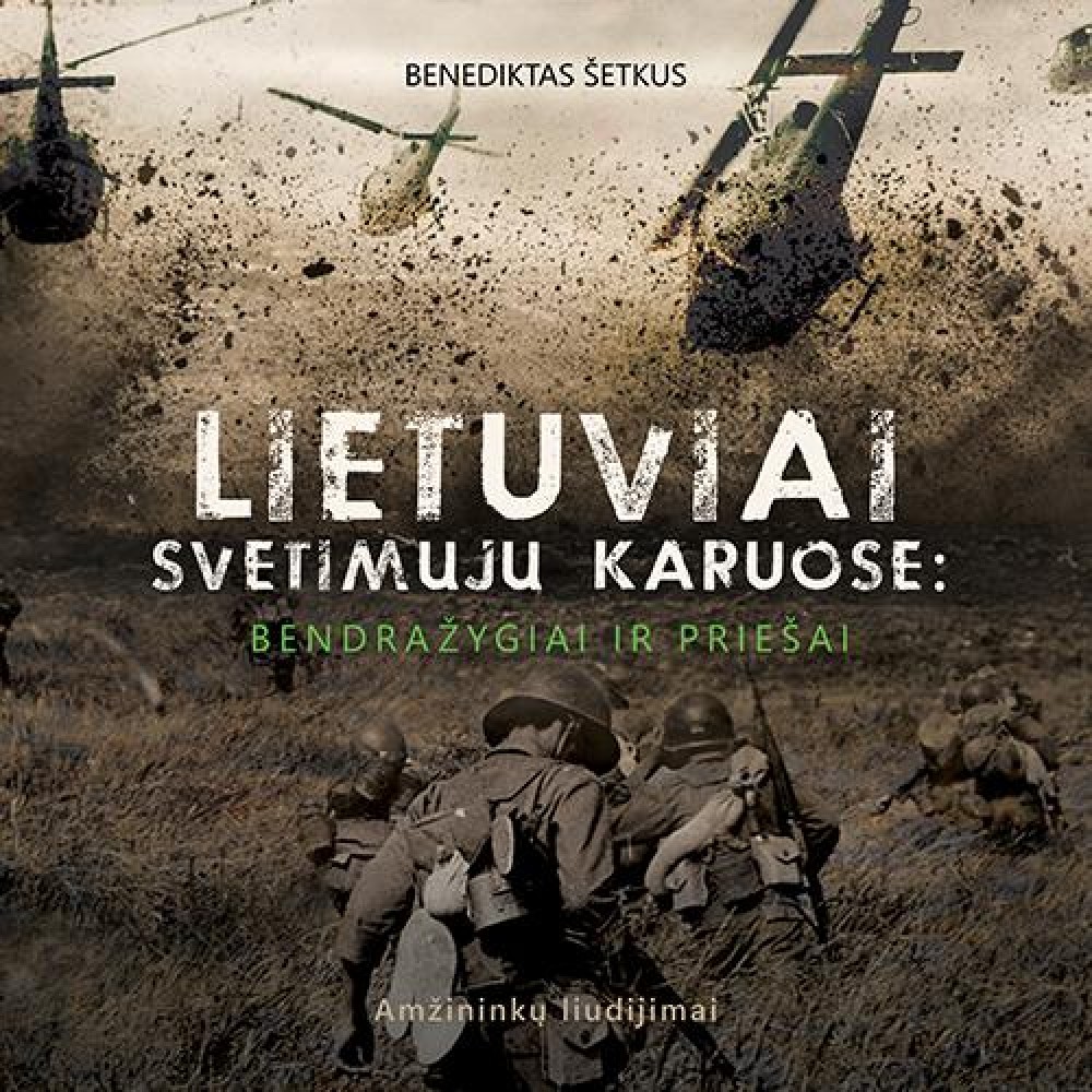 Lietuviai svetimųjų karuose: bendražygiai ir priešai. Amžininkų liudijimai