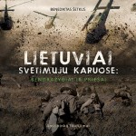 Lietuviai svetimųjų karuose: bendražygiai ir priešai. Amžininkų liudijimai