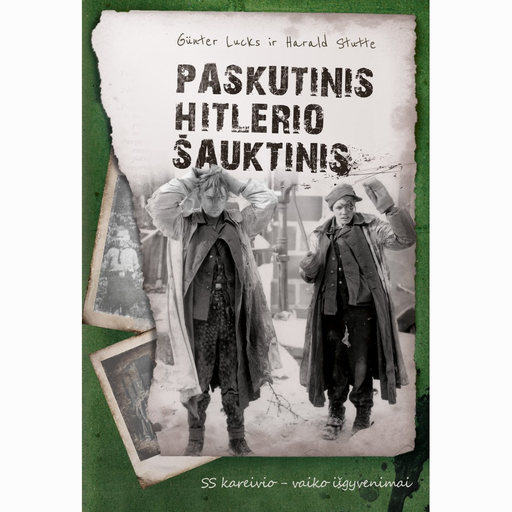 Paskutinis Hitlerio šauktinis. SS kareivio  vaiko išgyvenimai