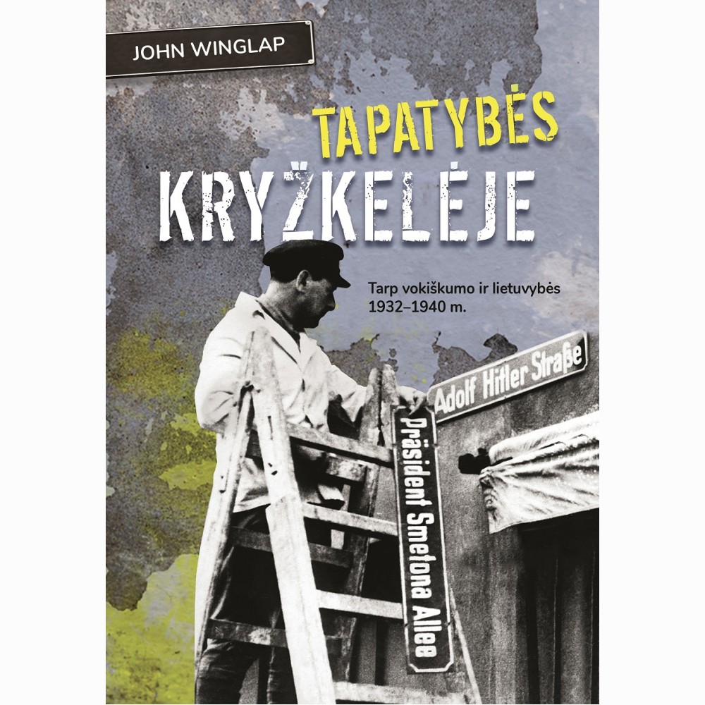 Tapatybės kryžkelėje. Tarp vokiškumo ir lietuvybės 1932-1940 m.