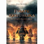 Piratų Respublika. Neįtikėtina Karibų piratų istorija