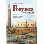 Fortūnos miestas. Kaip Venecija iškovojo ir prarado jūrinę imperiją