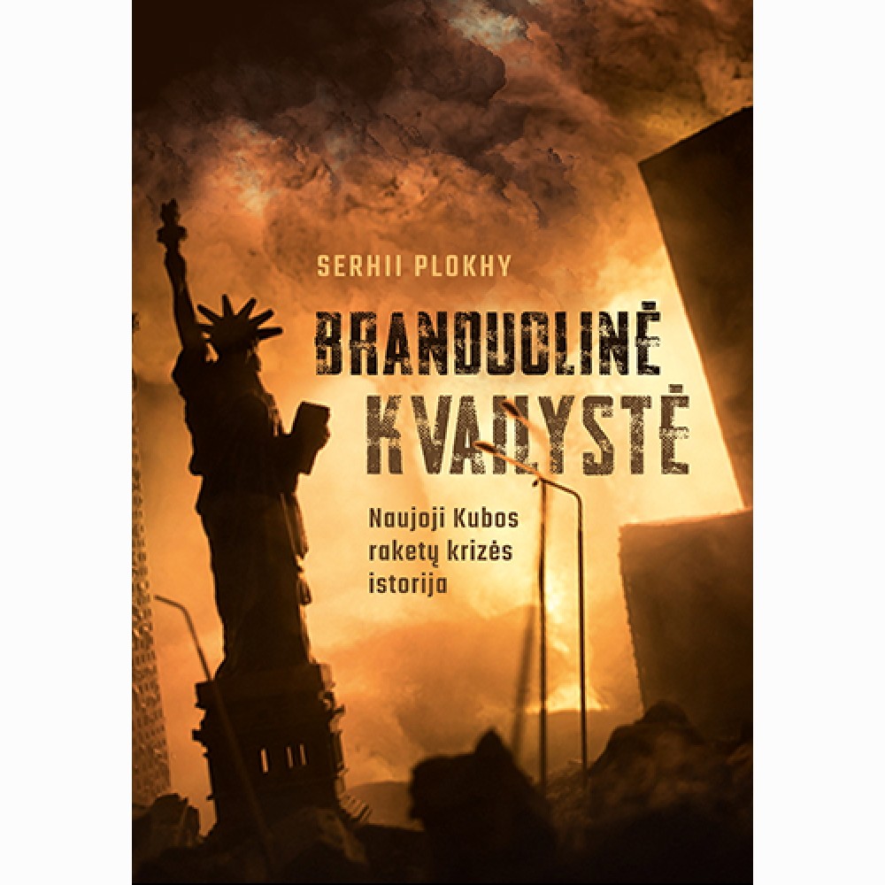 Branduolinė kvailystė. Naujoji Kubos raketų krizės istorija