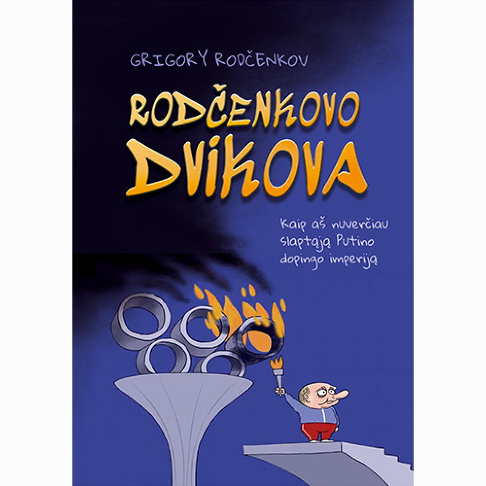 Rodčenkovo dvikova. Kaip aš nuverčiau slaptąją Putino dopingo imperiją