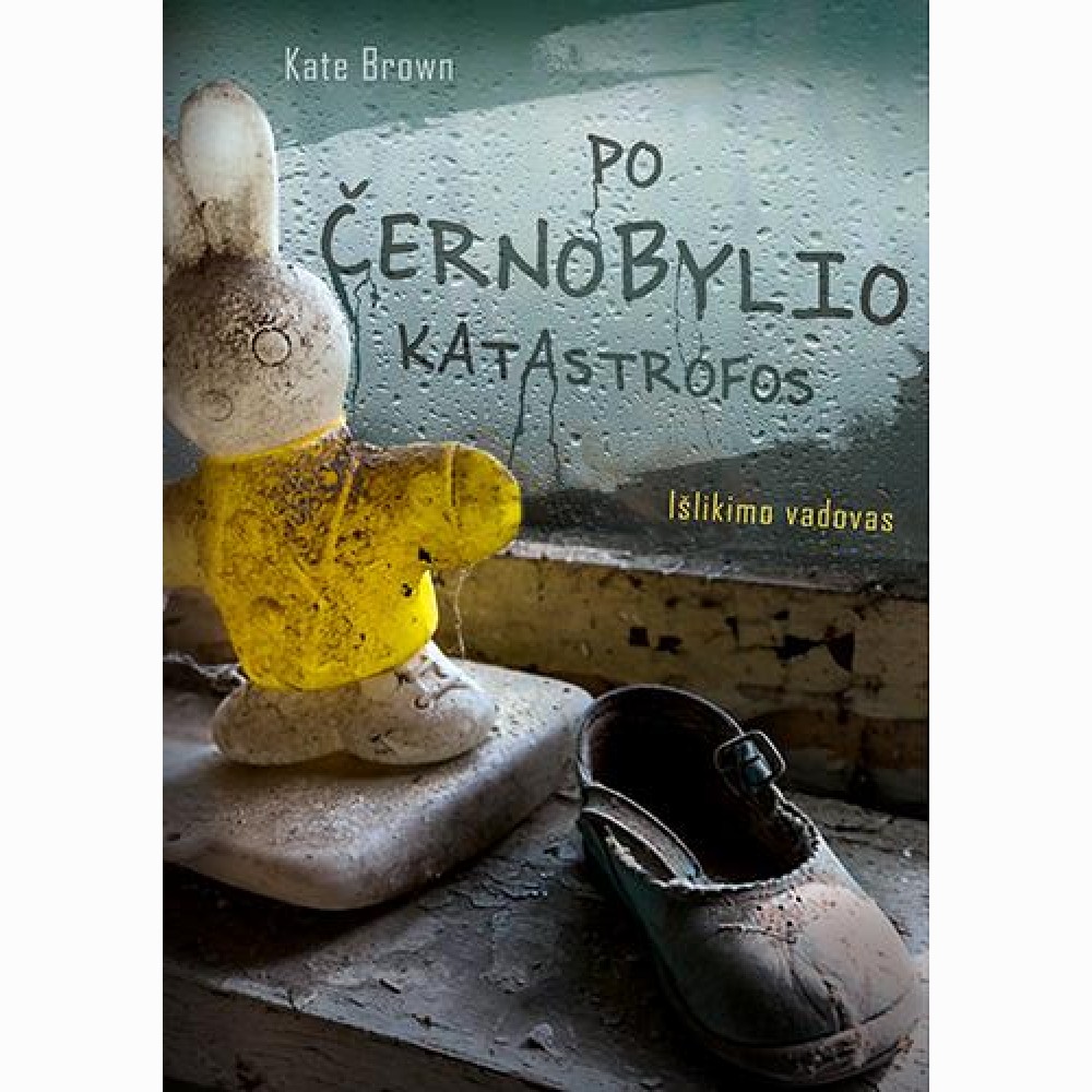 Po Černobylio katastrofos. Išlikimo vadovas