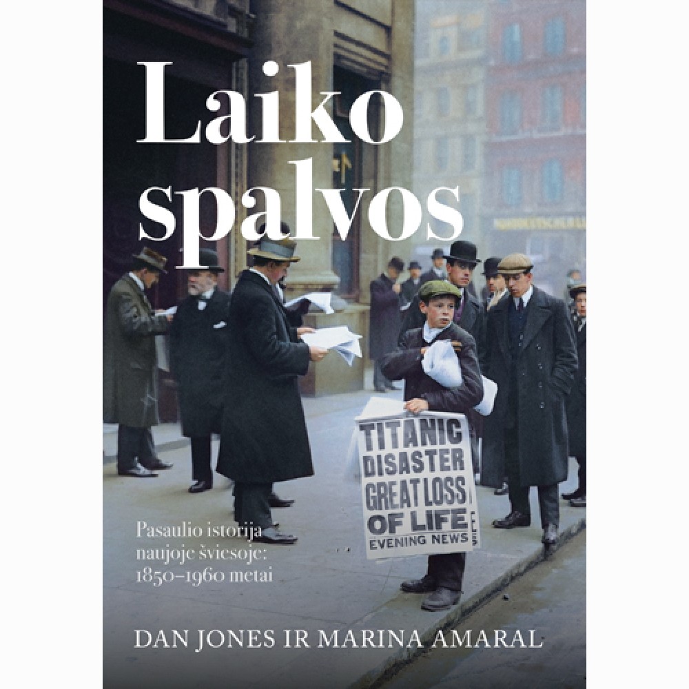 Laiko spalvos. Pasaulio istorija naujoje šviesoje: 18501960 metai