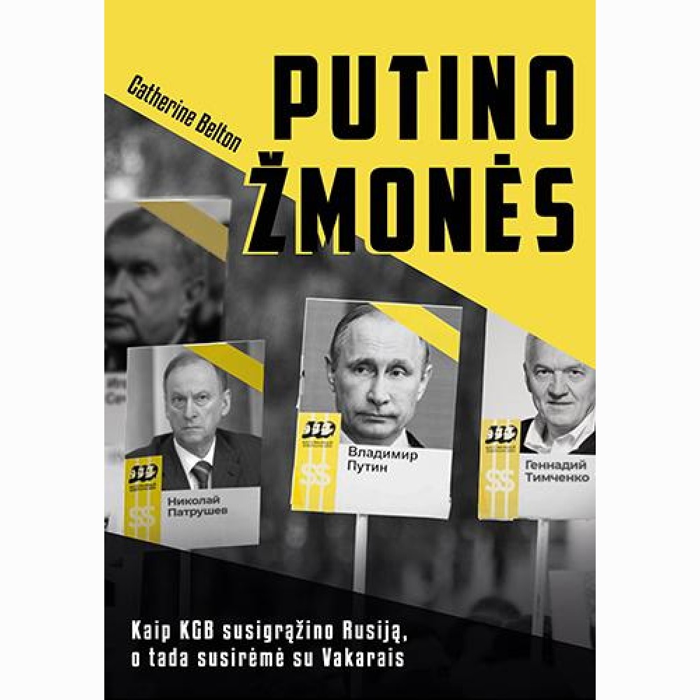 Putino žmonės. Kaip KGB susigrąžino Rusiją, o tada susirėmė su Vakarais