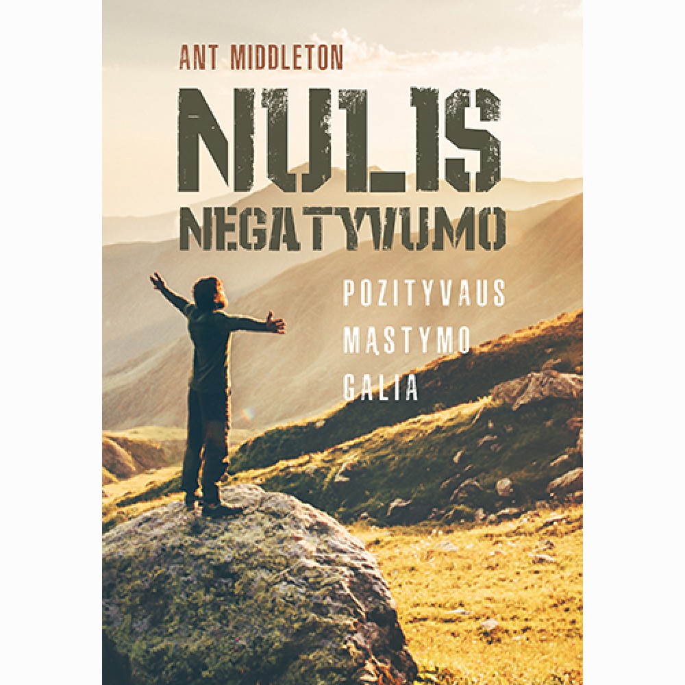 Nulis negatyvumo. Pozityvaus mąstymo galia