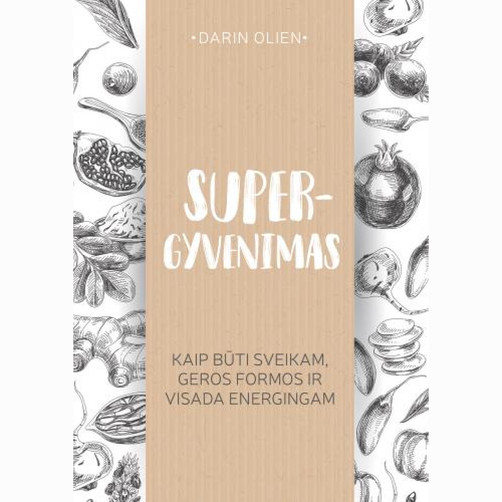 Supergyvenimas. Kaip būti sveikam, geros formos ir visada energingam