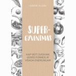 Supergyvenimas. Kaip būti sveikam, geros formos ir visada energingam
