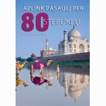Aplink pasaulį per 80 stebuklų