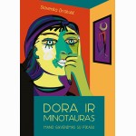 Dora ir Minotauras. Mano gyvenimas su Pikasu