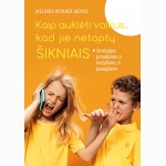Kaip auklėti vaikus, kad jie netaptų šikniais. Strategijos, pritaikomos ir mažyliams, ir paaugliams