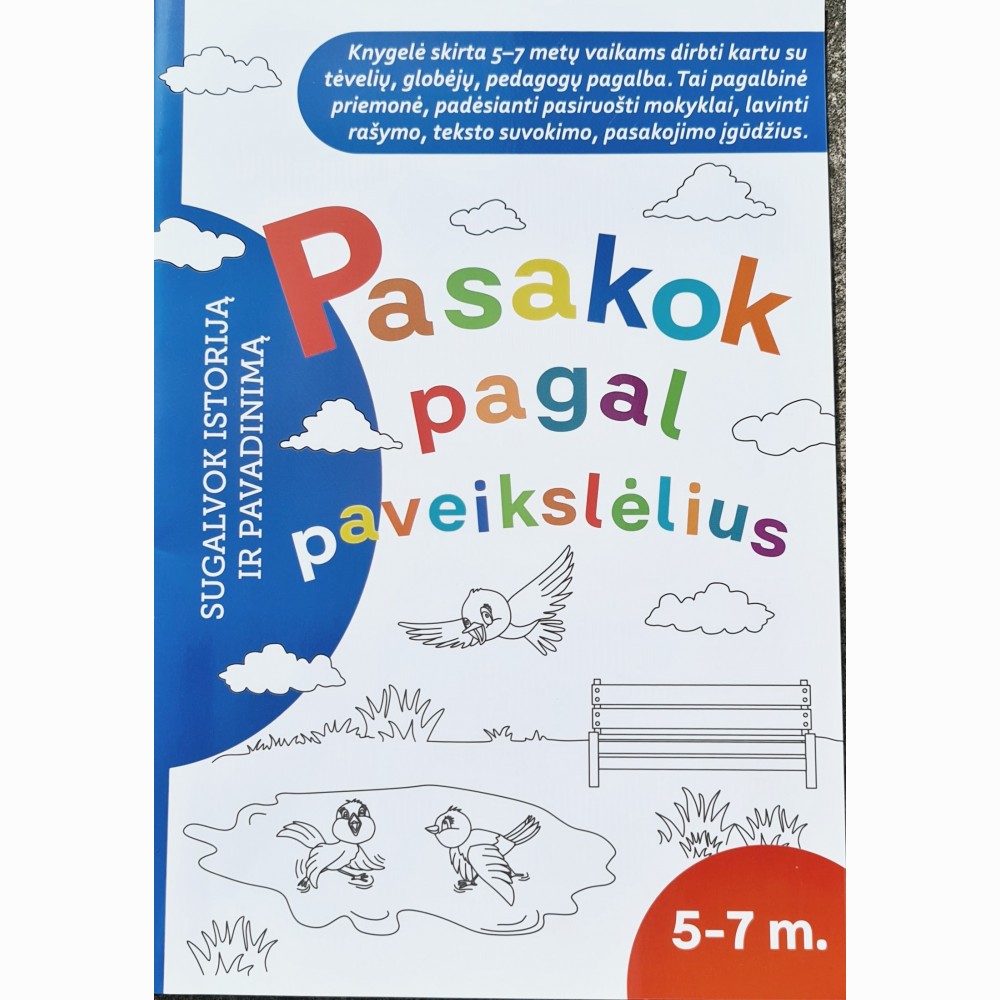 Pasakok pagal paveikslėlius. Sugalvok istoriją ir pavadinimą