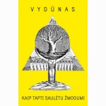 Vydūnas. Kaip tapti saulėtu žmogumi