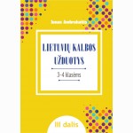 LIETUVIŲ KALBOS UŽDUOTYS. Papildomo kalbinio ugdymo priemonė III–IV klasių mokiniams, III dalis