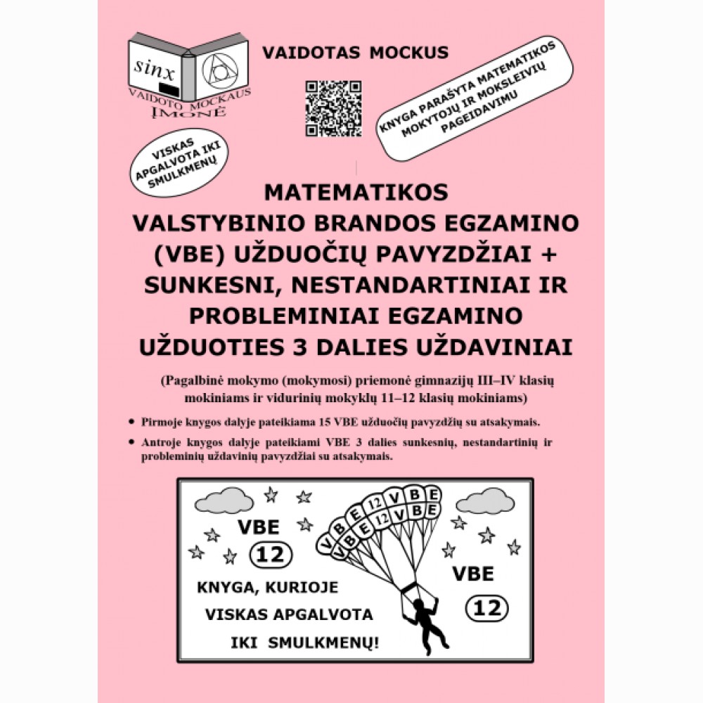 Matematikos valstybinio brandos egzamino (VBE) užduočių pavyzdžiai + sunkesni, nestandartiniai ir probleminiai egzamino užduoties 3 dalies uždaviniai