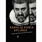 Karalių kuria aplinka. Operos artistas Vaclovas Daunoras
