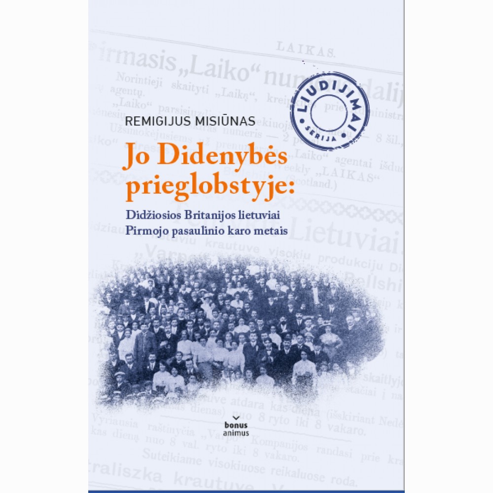 Jo Didenybės globoje: Didžiosios Britanijos lietuviai Pirmojo pasaulinio karo metais