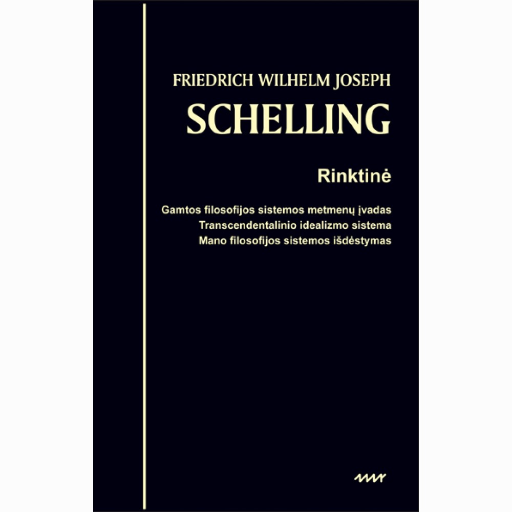 Rinktinė. Gamtos filosofijos sistemos metmenų įvadas. Transcendentalinio idealizmo sistema. Mano filosofijos sistemos išdėstymas