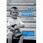 Net prisimint skaudu. Mano pirmasis gyvenimas: karas ir nežinia