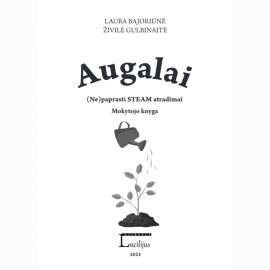 Augalai. (Ne)paprasti STEAM atradimai. Užduočių knyga + Mokytojo knyga