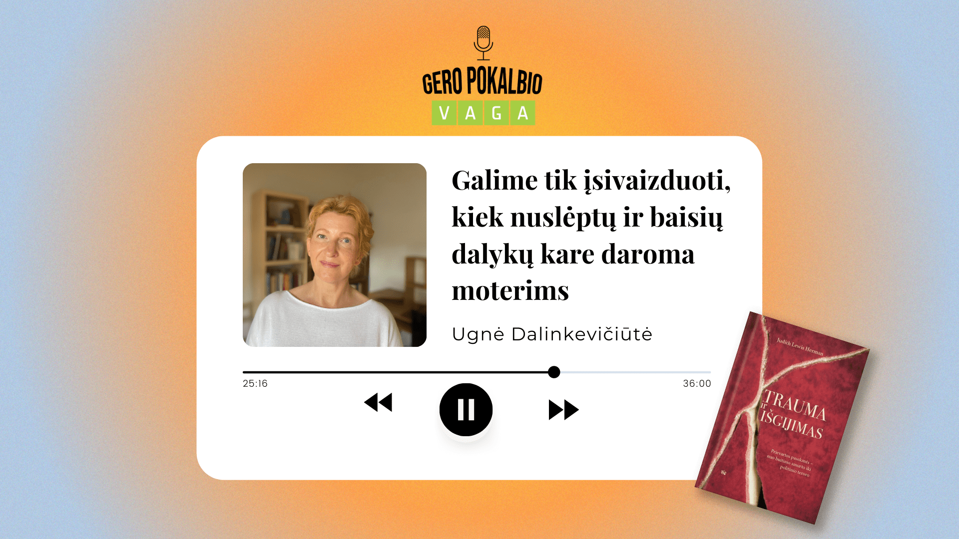 U. Dalinkevičiūtė: Galime tik įsivaizduoti, kiek nuslėptų dalykų kare daroma moterims
