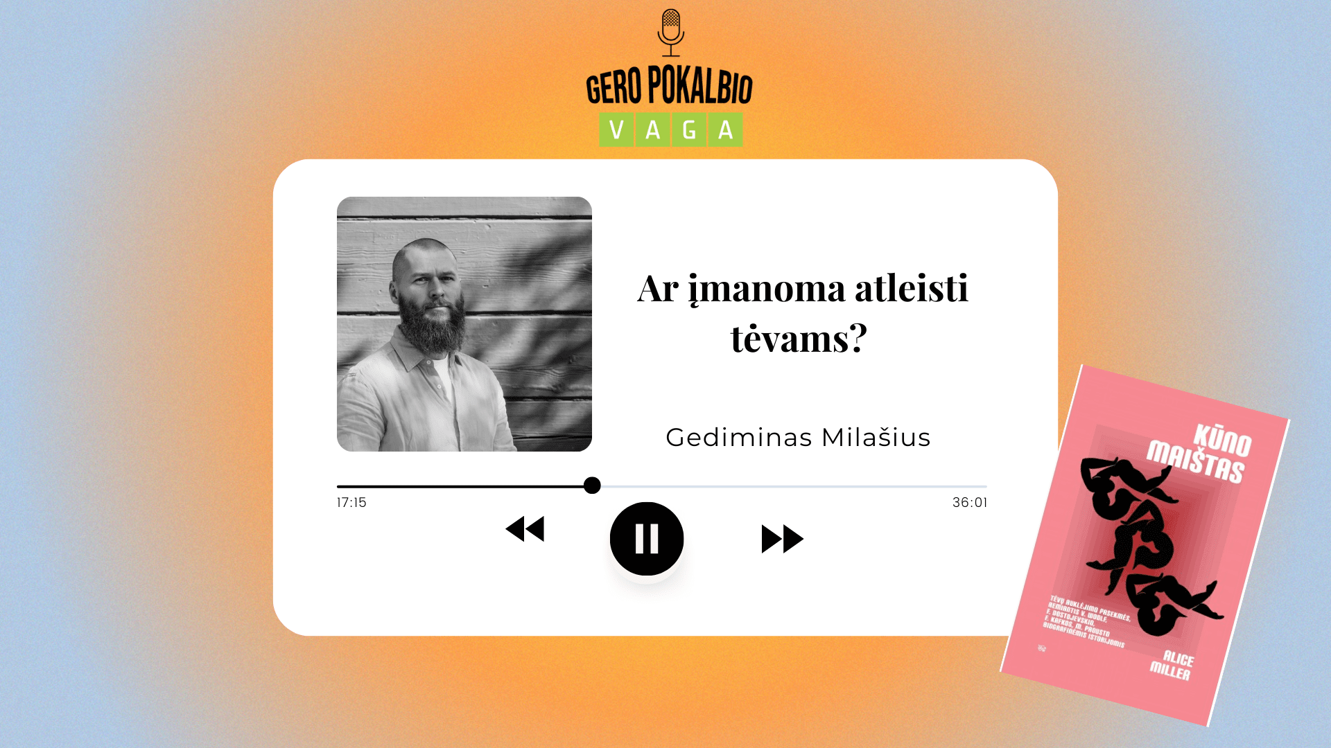 Ar įmanoma atleisti tėvams? / Gediminas Milašius