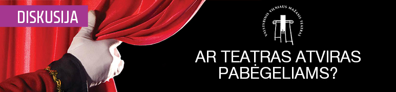 Diskusija „Ar teatras atviras pabėgialiams?“