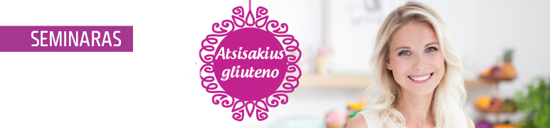 Seminaras „Atsisakius gliuteno“